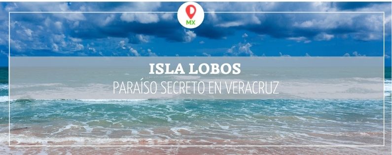 Isla lobos, paraíso secreto en Veracruz - Destinos de Playa